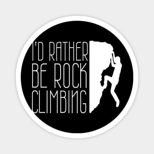 I'd Rather Be Rock Climbing Boulder Quote Desgin Magnet